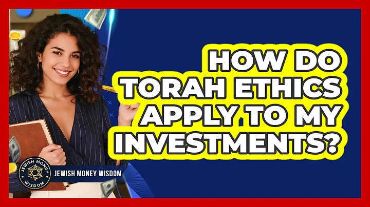 How Do Torah Ethics Apply To My Investments?