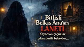 Bitlis’te Bu Köy Neden Terk Edildi? Belkıs Ana Ve Kaybolan Çocukların Sırrı…