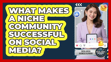 What Makes A Niche Community Successful On Social Media? - Social Media Business Playbook