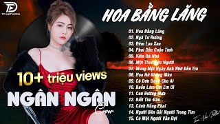 HOA BẰNG LĂNG x NGÃ TƯ ĐƯỜNG ♫ NGÂN NGÂN COVER - Nhạc ballad buồn tâm trạng TOÀN BÀI HAY