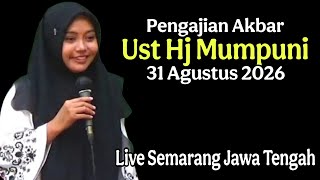 Pengajian Akbar Ust Hj Mumpuni 31 Agustus 2026 Live Semarang Jawa Tengah.