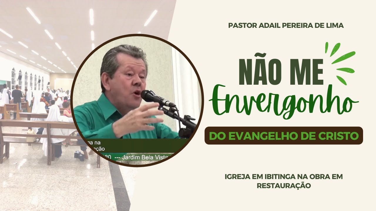 No me envergonho do evangelho de Cristo - Pr. Adail Pereira