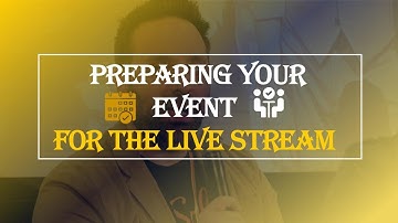 Preparing Your Evenet for a Live Stream