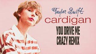 Taylor Swift x Britney Spears – cardigan (You Drive Me Crazy Remix)
