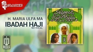 H. Maria Ulfah M.A. - Ibadah Haji ( Karaoke Video) - No Vocal