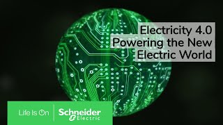 Electricity 4.0: Powering the New Electric World | Schneider Electric