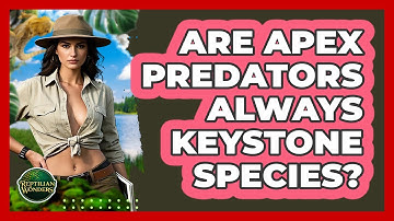 Are Apex Predators Always Keystone Species? - Reptilian Wonders