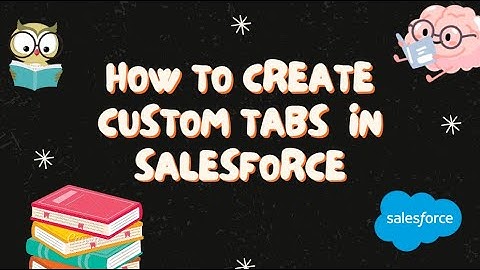How to Create Custom Tabs in Salesforce | Create Custom Tabs in Salesforce