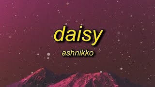 [1 HOUR] Ashnikko - Daisy (Lyrics)  i wanna see your cheeks glow red, red, red