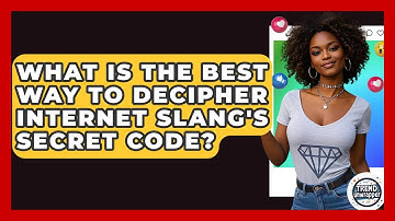 What Is The Best Way To Decipher Internet Slang
