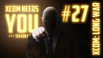 XCOM Needs You #27 Season 2 - Long War 14 Mod