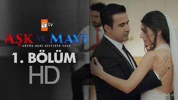 Aşk ve Mavi 1. Bölüm - atv