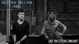 Lose You Stitches (Mashup) -Lindsey Stirling,Mako & Shawn Mendes