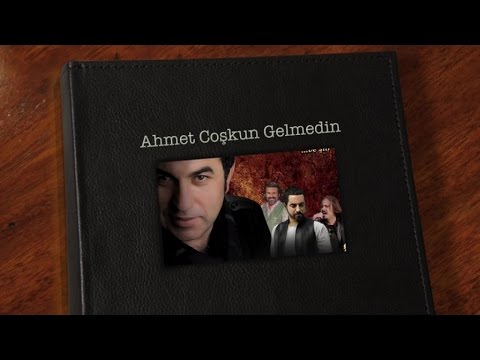 Ahmet Coşkun - Gelmedin