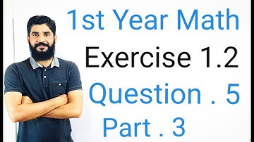 11th Class Math Exercise 1.2 Question 5 part 3 | 1st Year Math Exercise 1.2 Question 5 part 3