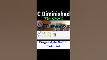 C Diminished 7th Chord | Fingerstyle Guitar Tutorial + TABS & Sheet Music
