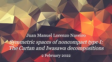 Symmetric spaces of noncompact type I (Juan Manuel Lorenzo Naveiro)