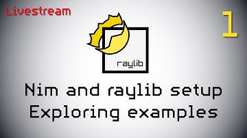 🕹️ Nim with Raylib - Setup and exploring examples 🔴 Naylib Live