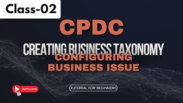 CPDC Class 02 | Creating Business Taxonomy | Configuring Business Issue |CPDC Tutorial for Beginners
