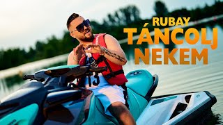 Rubay - Táncolj Nekem Official Music Video