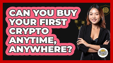 Can You Buy Your First Crypto Anytime, Anywhere? - CryptoBasics360.com