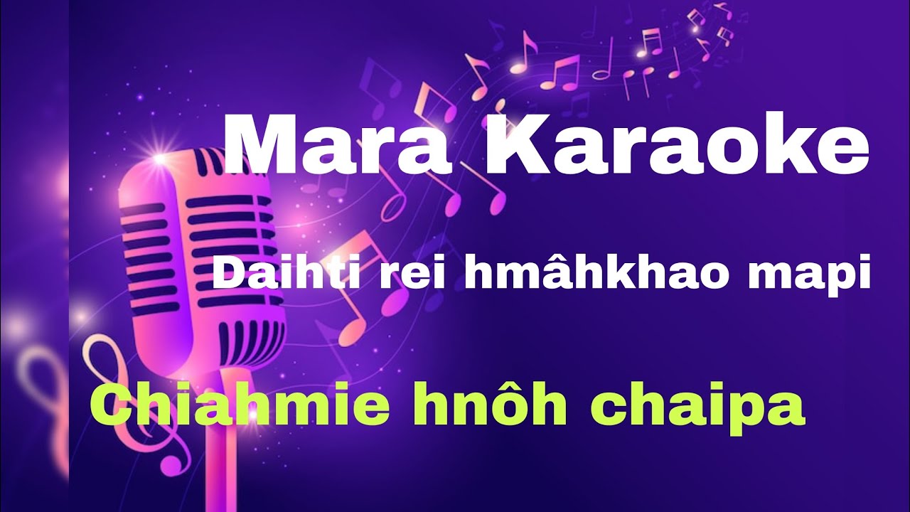 Mara Karaoke - Daihti rei hmâhkhao mapi