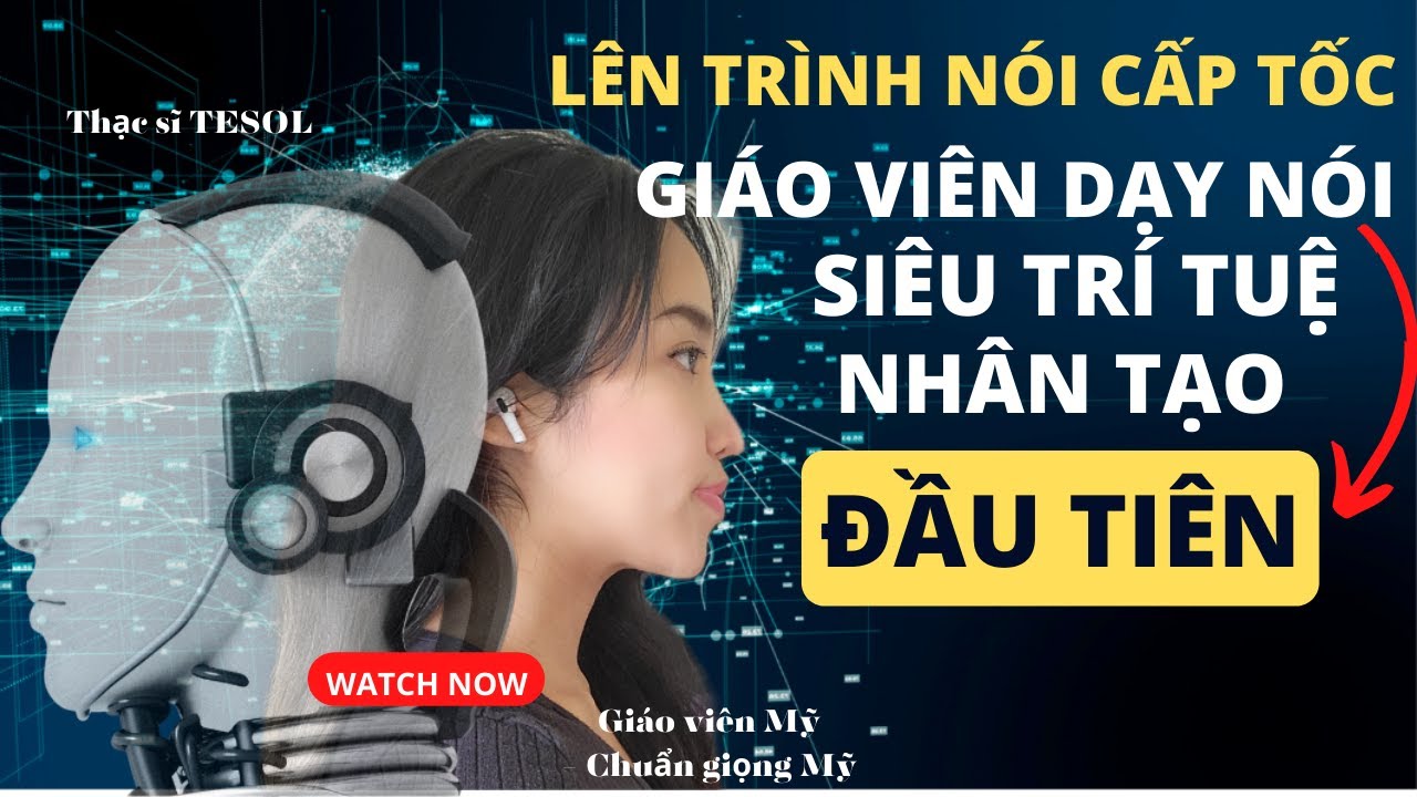 Outline Video Bỏ túi CÔ GIÁO TRÍ TUỆ NHÂN TẠO chuyên SPEAKING ĐẦU TIÊN và hoàn toàn FREE/BEST AI ENGLISH TEACHER