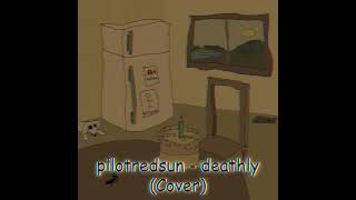 pilotredsun - deathly (Cover)