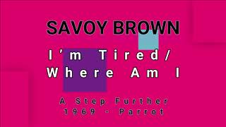 SAVOY BROWN-I'm Tired/Where Am I (vinyl)