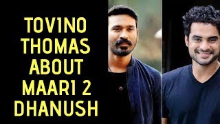 Tovino Thomas About Maari 2 | Dhanush | Sai Pallavi