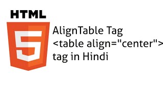 Align tag with table, td, th, tr tag in html in Hindi