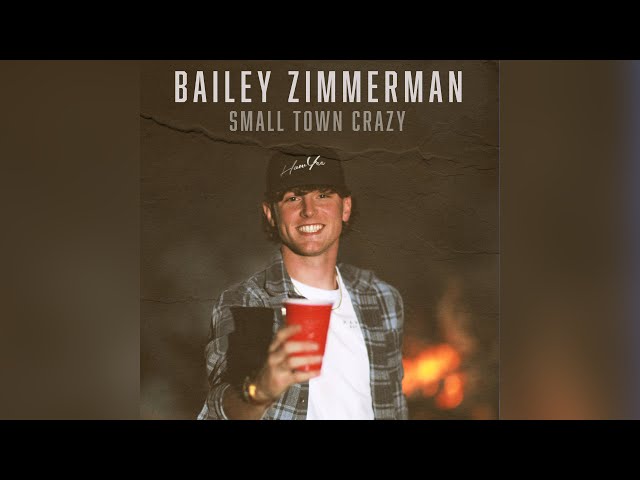 Bailey Zimmerman - Small Town Crazy