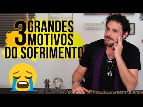 3 Grandes MOTIVOS Do SOFRIMENTO - 3 Grandes MOTIVOS Do SOFRIMENTO