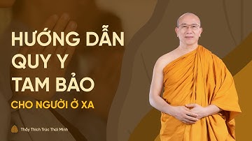 Hướng dẫn quy y Tam Bảo cho người ở xa không thể về chùa Ba Vàng dự lễ quy y