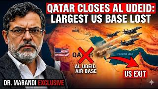 DR MARANDI EXCLUSIVE  Qatar CLOSES Al Udeid Base To US — Largest American Base In Region LOST