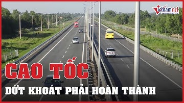 Phó Thủ tướng: Cao tốc Bắc - Nam phải hoàn thành 361km vào cuối năm | Vietnamnet