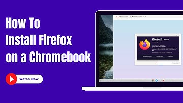 Install Firefox on a Chromebook in 2023