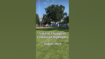 NAVFAC Change of Command Highlights