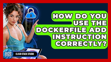 How Do You Use The Dockerfile ADD Instruction Correctly? - Cloud Stack Studio