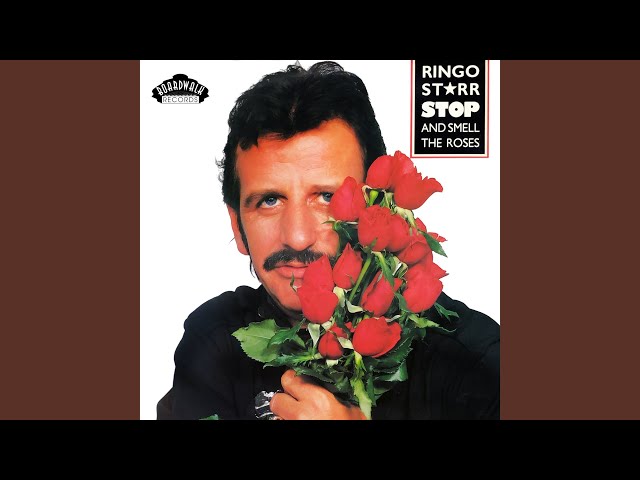 Ringo Starr - Stop and Take the Time to Smell the Roses