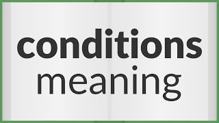 Conditions | meaning of Conditions