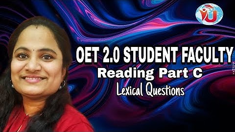 Student Faculty: O E T   Reading Part - C  Lexical Questions By: Krishnaveni