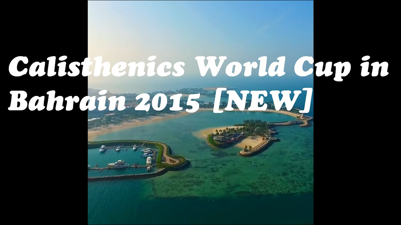 Calisthenics World Cup in Bahrain 2015 NEW