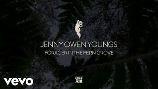 Jenny Owen Youngs, John Mark Nelson, Tancred - forager in the fern grove (Audio)