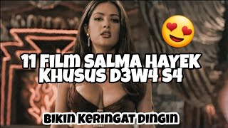 11 Film Salma Hayek Khusus DEW4 S4