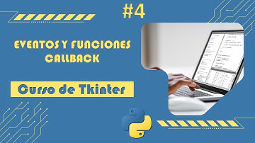 Dominando Eventos y Callbacks en Tkinter | Curso de Tinker en Python 2023 | E04