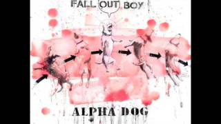 Alpha Dog-Fall Out Boy (NEW VERSION FROM GREATEST HITS)