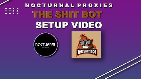 THE SHIT BOT (TSB) SET UP GUIDE BY NOCTURNAL PROXIES