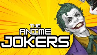 THE MANY ANIME JOKERS