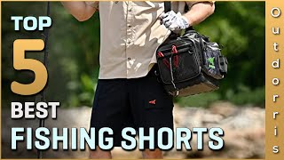 Top 5 Best Fishing Shorts Review in 2023 | Will Surprise You